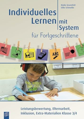 Individuelles Lernen mit System für Fortgeschrittene: Leistungsbewertung, Elternarbeit, Inklusion, Extra-Materialien Klasse 3/4