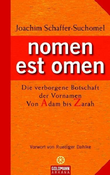 nomen est omen: Die verborgene Botschaft der Vornamen - Von Adam bis Zarah
