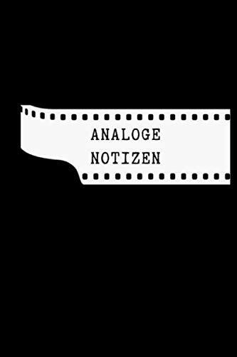 Analoge Notizen: Das Notizbuch für Freunde des Films und der analogen Fotografie