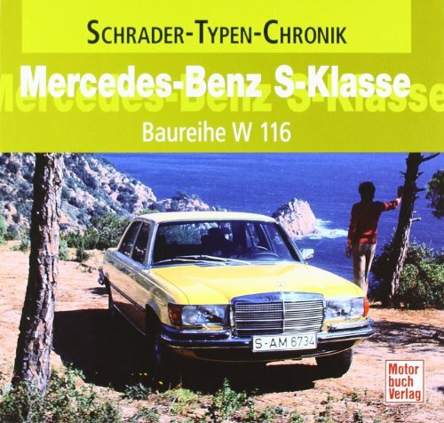 Mercedes-Benz S-Klasse: Baureihe W 116 (Schrader-Typen-Chronik)