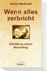 Wenn alles zerbricht. Schritte zu einem Neuanfang