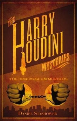 Harry Houdini Mystery The Dime Museum Murder