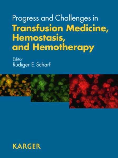 Progress and Challenges in Transfusion Medicine, Hemostasis, and Hemotherapy: State of the Art 41st Congress of the German Society for Transfusion Medicine ... Immunohematology, Düsseldorf, September