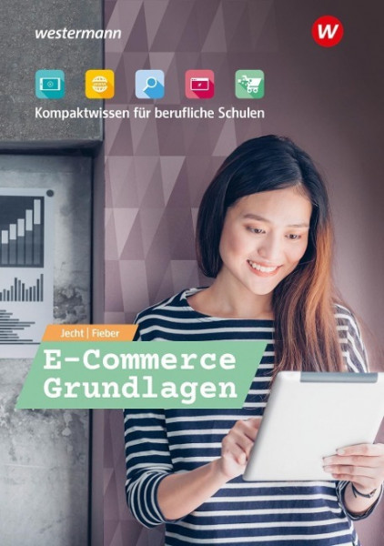 E-Commerce Grundlagen. Kompaktwissen für Schule und Praxis. Schülerband.