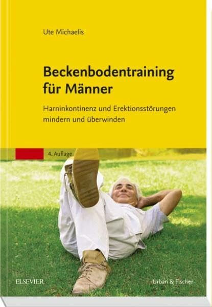 Beckenbodentraining für Männer: Harninkontinenz und Erektionsstörungen mindern und überwinden