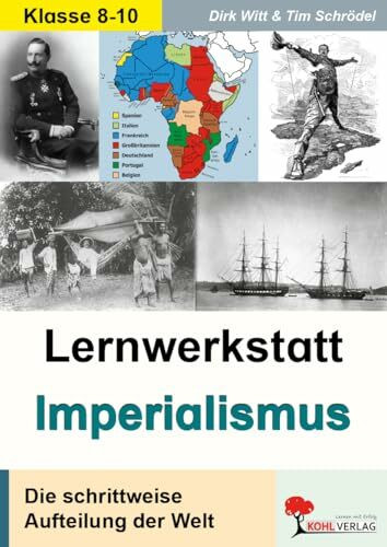 Lernwerkstatt Imperialismus – Die schrittweise Aufteilung der Welt | Kolonialismus, Kolonialmächte, Deutsches Kaiserreich, Afrika, Völkermord | Geschichte Sekundarstufe I Klasse 8-10 Lösungen