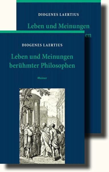 Leben und Meinungen berühmter Philosophen: Erster Band: Bücher I-VI/ Zweiter Band: Bücher VII-X. Sonderausgabe der PhB: Bücher I-VI.; Bücher VII-X