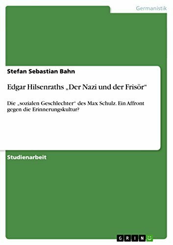 Edgar Hilsenraths ¿Der Nazi und der Frisör¿: Die ¿sozialen Geschlechter¿ des Max Schulz. Ein Affront gegen die Erinnerungskultur?