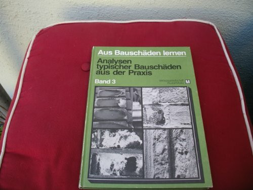 Aus Bauschäden lernen: Analysen typischer Bauschäden aus der Praxis. Schadensbild - Schadensursache - Sanierung