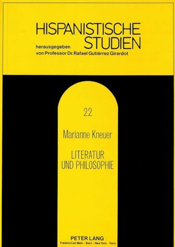 Literatur und Philosophie: Ihr Verhältnis bei Ernesto Sábato: Ihr Verhältnis bei Ernesto Sábato. Dissertationsschrift (Hispanistische Studien, Band 22)