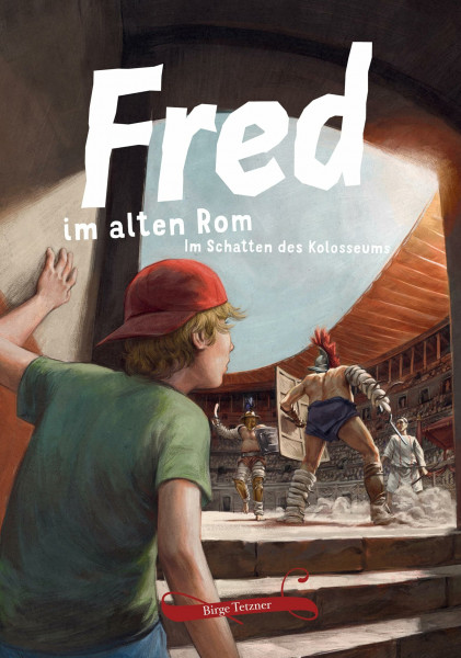 Fred im alten Rom: Im Schatten des Kolosseums (Fred. Archäologische Abenteuer)