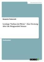 Lessings "Nathan der Weise" - Eine Deutung über die Ringparabel hinaus