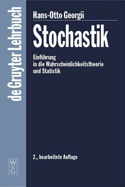 Stochastik: Einführung in die Wahrscheinlichkeitstheorie und Statistik (de Gruyter Lehrbuch)