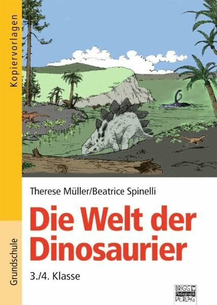 Brigg: Sachunterricht - Grundschule: Die Welt der Dinosaurier: 3./4. Klasse. Kopiervorlagen