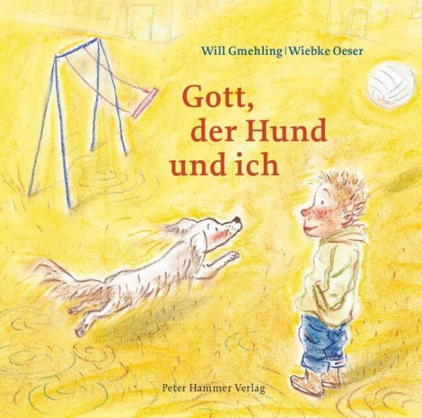 Gott, der Hund und ich: Bilderbuch