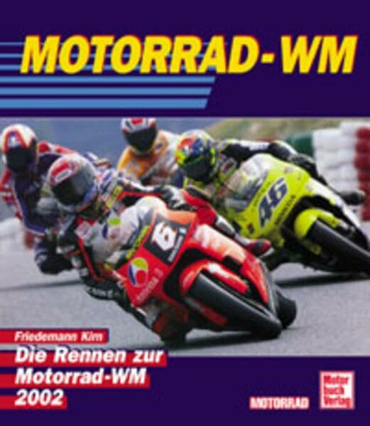 Motorrad - WM. Die Rennen zur Motorrad - WM 2002: Die Rennen zur Motorrad-Weltmeisterschaft