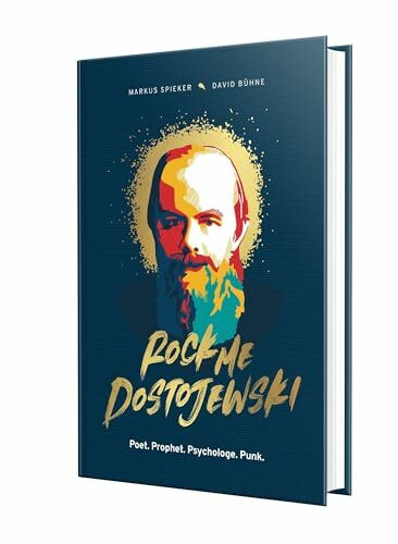 Rock Me, Dostojewski!: Poet. Prophet. Psychologe. Punk.