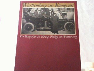 Württemberg zur Königszeit: Die Fotografien des Herzogs Philipp von Württemberg (1838-1917)