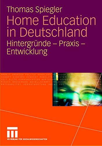 Home Education in Deutschland: Hintergründe - Praxis - Entwicklung