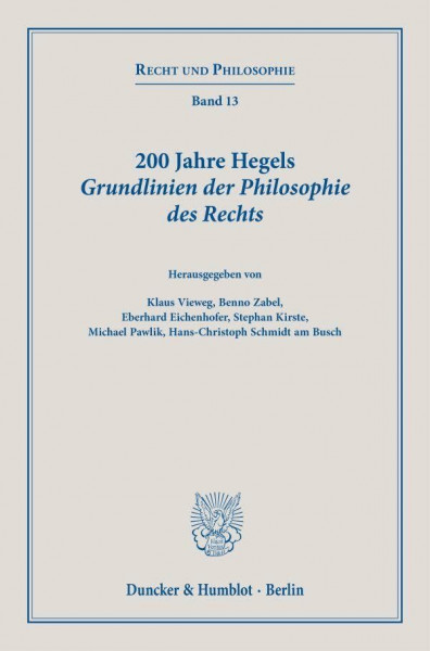 200 Jahre Hegels Grundlinien der Philosophie des Rechts. (Recht und Philosophie)