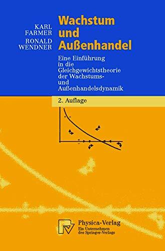 Wachstum und Außenhandel. Eine Einführung in die Gleichgewichtstheorie der Wachstums- und Außenhandelsdynamik (Physica-Lehrbuch) Wachstum und Außenhandel. Eine Einführung in die Gleichgewichtstheorie der Wachstums- und Außenhandelsdynamik (Physica-Lehrbuch)
