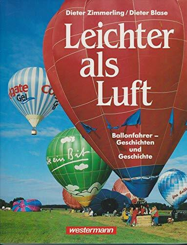 Leichter als Luft: Ballonfahrer - Geschichten und Geschichte
