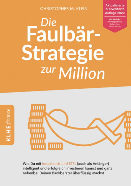 Die Faulbär-Strategie zur Million: Wie Du mit Indexfonds und ETFs (auch als Anfänger) intelligent und erfolgreich investieren kannst und ganz nebenbei ... überflüssig machst - ETF Buch (KLHE finance)