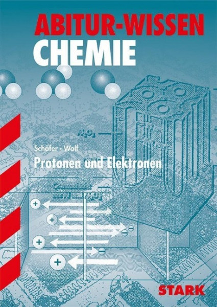Abitur-Wissen Chemie. Protonen und Elektronen