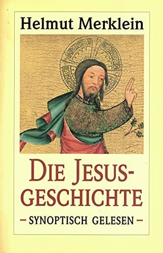 Die Jesusgeschichte, synoptisch gelesen