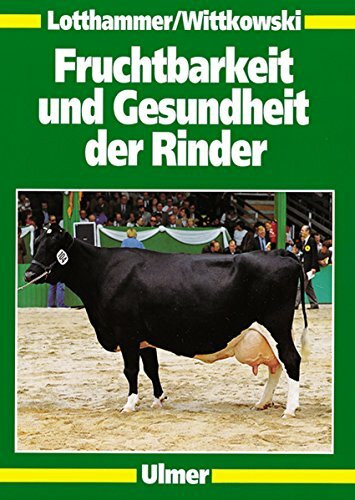 Fruchtbarkeit und Gesundheit der Rinder: Gesundheitsmanagement in der Rinderproduktion