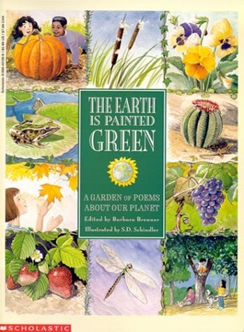 The Earth Is Painted Green: A Garden of Poems About Our Planet The Earth Is Painted Green: A Garden of Poems About Our Planet