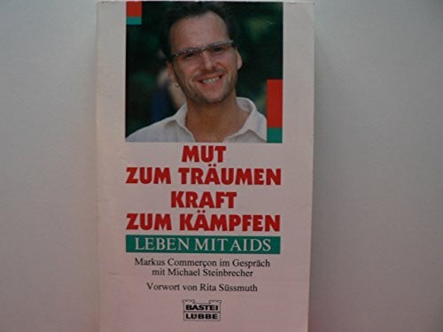 Mut zum Träumen, Kraft zum Kämpfen. Leben mit Aids (Sachbuch. Bastei Lübbe Taschenbücher)