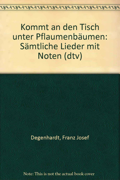 Kommt an den Tisch unter Pflaumenbäumen. Sämtliche Lieder mit Noten.