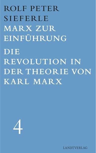 Marx zur Einführung / Die Revolution in der Theorie von Karl Marx: Werkausgabe Band 4 (Landt Verlag)