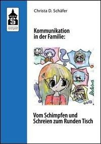 Kommunikation in der Familie: Vom Schimpfen und Schreien zum Runden Tisch