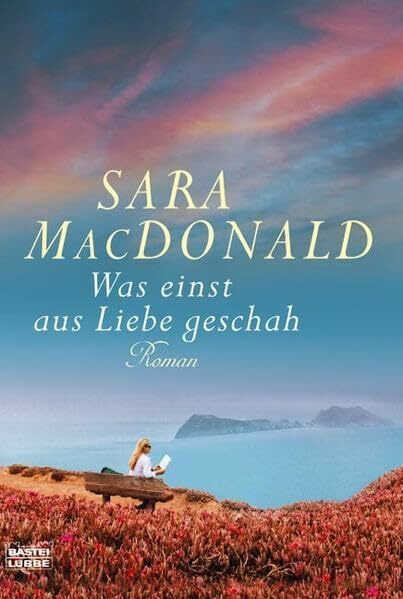 Was einst aus Liebe geschah (Allgemeine Reihe. Bastei Lübbe Taschenbücher)