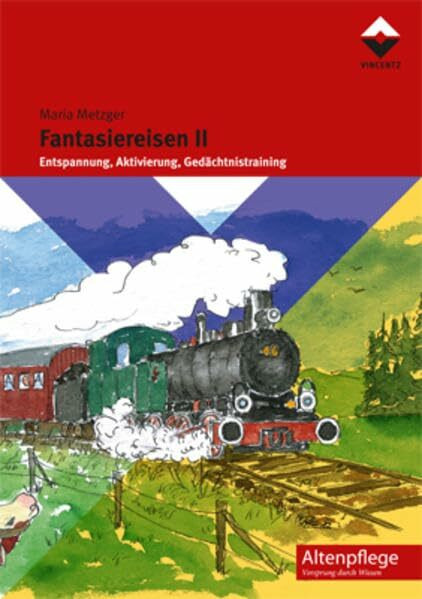 Fantasiereisen II: Entspannung, Aktivierung, Gedächtnistraining (Altenpflege)