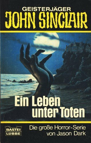 Ein Leben unter Toten (John Sinclair. Bastei Lübbe Taschenbücher)