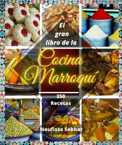 El gran libro de la cocina marroquí: 350 recetas simples y fáciles: Tajín, cuscús, pasteles, bebidas y más...