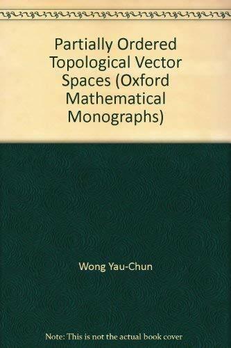 Partially Ordered Topological Vector Spaces (Oxford Mathematical Monographs) Partially Ordered Topological Vector Spaces (Oxford Mathematical Monographs)