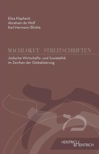 Jüdische Wirtschafts- und Sozialethik im Zeichen der Globalisierung (Machloket/Streitschriften: Herausgegeben von Elisa Klapheck)