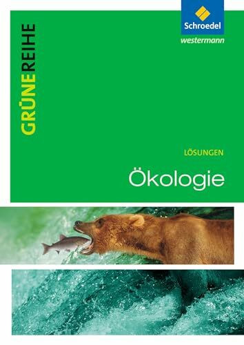 Ökologie: Lösungen: Integrierte Gesamtschule, Gemeinschaftsschule, Stadtteilschule, Gymnasium Sekundarstufe 2 / 10. Schuljahr bis 13. Schuljahr (Grüne ... für den Sekundarbereich II - Ausgabe 2012)