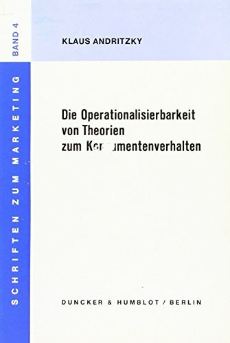 Die Operationalisierbarkeit von Theorien zum Konsumentenverhalten. (Schriften zum Marketing, Band 4)