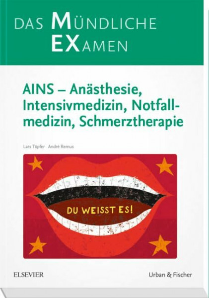 MEX Das Mündliche Examen - AINS: Anästhesie, Intensivmedizin, Notfallmedizin, Schmerztherapie (MEX - Mündliches EXamen)