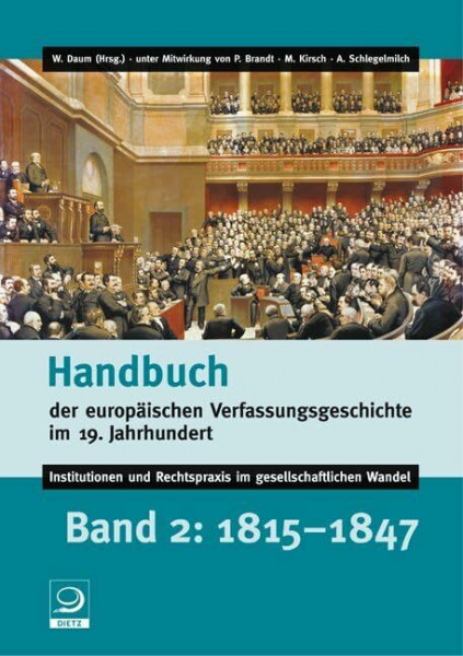 Handbuch der europäischen Verfassungsgeschichte im 19. Jahrhundert: Institutionen und Rechtspraxis im gesellschaftlichen Wandel. Band 2: 1815–1847