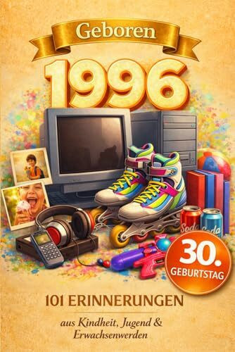 Geboren 1996: 101 Erinnerungen aus Kindheit, Jugend & Erwachsenwerden - Eine nostalgische Zeitreise zum Durchblättern, Ausfüllen & Reflektieren | Das besondere Geschenk zum 30. Geburtstag