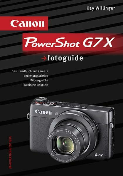 Canon PowerShot G7 X fotoguide: Das Handbuch zur Kamera