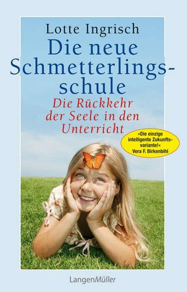 Neue Schmetterlingsschule: Die Rückkehr der Seele in den Unterricht