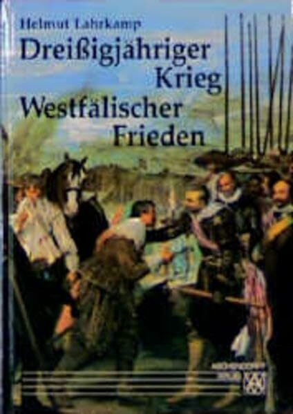 Dreissigjähriger Krieg und Westfälischer Frieden: Eine Darstellung der Jahre 1618-1648