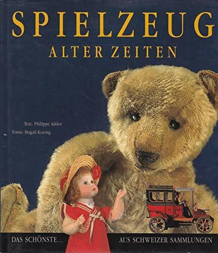 Spielzeug alter Zeiten. Das Schönste aus Schweizer Sammlungen.